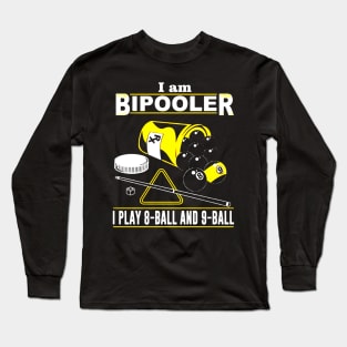 I am BiPooler I Play 8-Ball And 9-Ball Long Sleeve T-Shirt